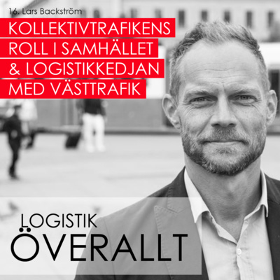 16. Kollektivtrafikens roll i samhället och logistikkedjan med Västtrafik - Lars Backström