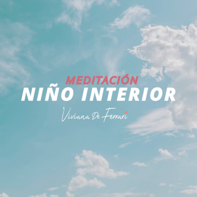 Meditacion del Niño Interior - Sana tu pasado