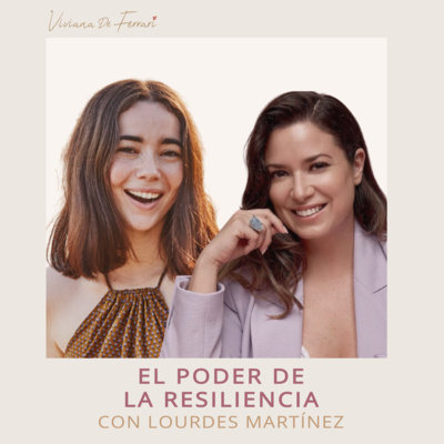 El poder de la RESILIENCIA con Lourdes Martinez