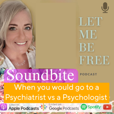 Ep 23: When To Go To a Psychiatrist VS a Psychologist