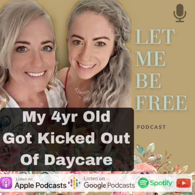 Ep 34: My 4yr Old Got Kicked Out Of Daycare