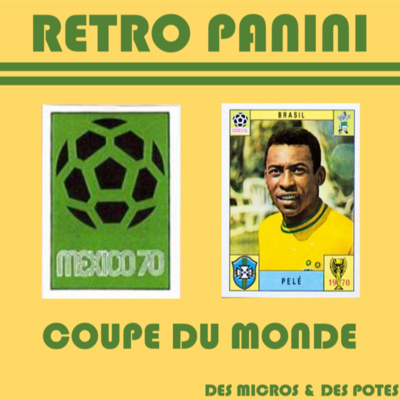 Retro Panini Coupe du monde - Episode 2 - Mexique 70