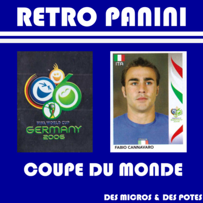 Retro Panini Coupe du monde - Episode 9 - Allemagne 2006