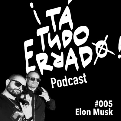 EP005 - Elon Musk ¡TaTudoErrado!