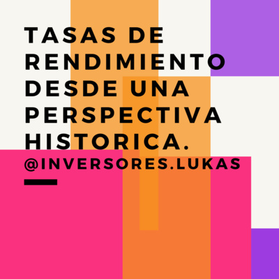 Tasas de rendimiento desde una perspectiva historica by inversores.lukas