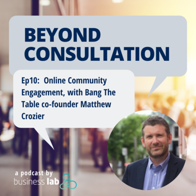 Ep 10 - Online Community Engagement, with Bang the Table co-founder Matthew Crozier episode artwork