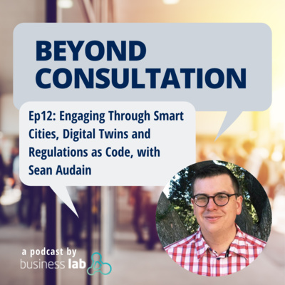 Ep 12 - Engaging through Smart Cities, Digital Twins, and Regulations as Code, with Sean Audain episode artwork