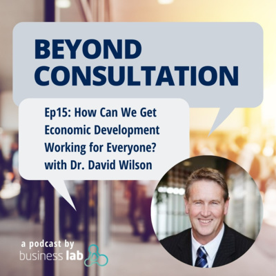 Ep 15 - How can we get Economic Development Working for Everyone? with Dr. David Wilson episode artwork