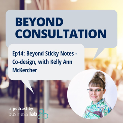 Ep 14 - Beyond Sticky Notes - Co-design, with Kelly Ann McKercher episode artwork
