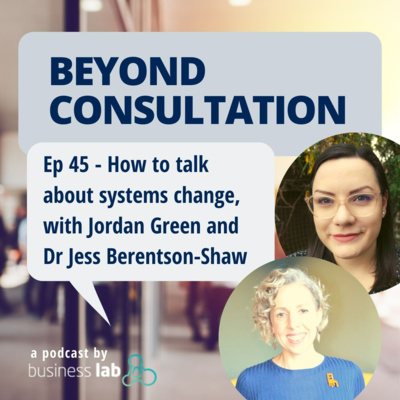 Ep 45 - How to talk about systems change, with Jordan Green and Dr Jess Berentson-Shaw