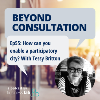 Ep 55 - How can you enable a participatory city? With Tessy Britton