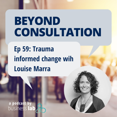 Ep 59 - Trauma informed change with Louise Marra 