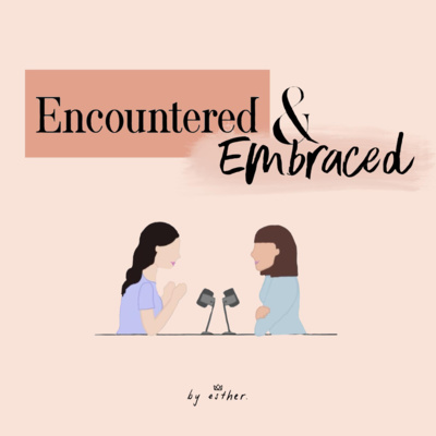 encountered & embraced