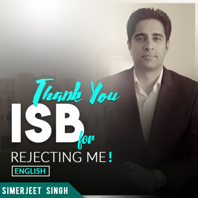 S1 E4 SJSLifeStory | Thank you ISB for rejecting me | Turning Points in my life | Simerjeet Singh
