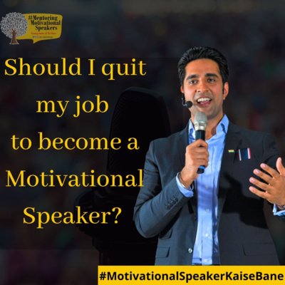 Should I Quit my Job to become a Motivational Speaker? | Inspirational Podcast by Simerjeet Singh