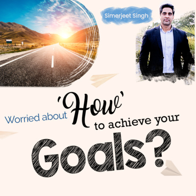 How to Achieve your Goals in Life? | Simerjeet Singh's Lessons from the Secret | Inspirational Podcast in English