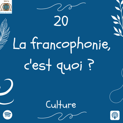 Episode 20 : La Francophonie, c'est quoi ?