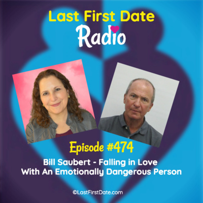 EP 474: Bill Saubert - Falling In Love With An Emotionally Dangerous Person