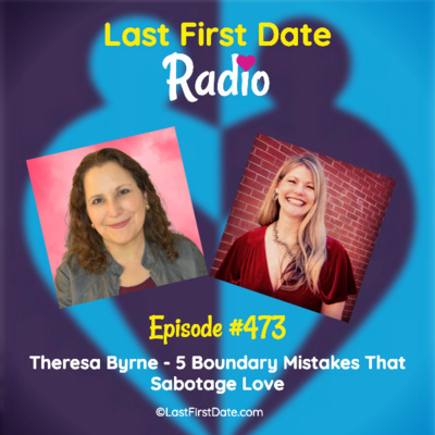 Last First Date Radio - EP 473: Love Pod Tour - 5 Boundary Mistakes That Sabotage Love