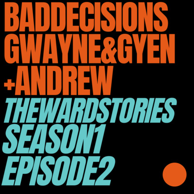 S1E2 - "Bad Decisions" (Gwayne, Gyen, Andrew)