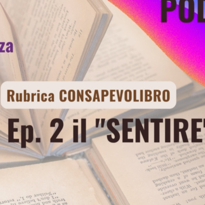 Quanto è importante il "SENTIRE"? - Rubrica Consapevolibro Ep. 2