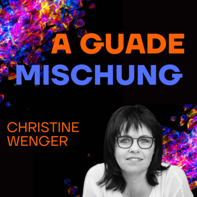 A guade Mischung - dein Lebenspodcast