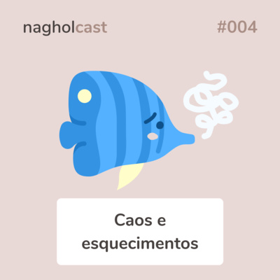 Nagholcast 004 - Caos e esquecimentos (ft. Eduardo Ries)