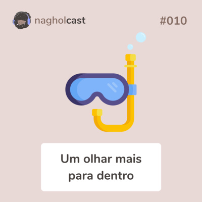 Nagholcast 010 - Um olhar mais para dentro (ft. Tiago do Tira do Papel)