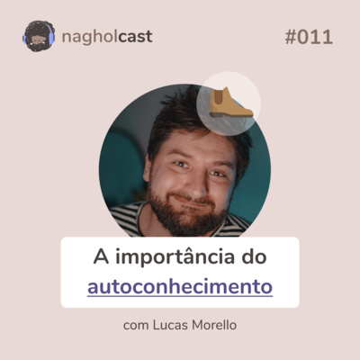 Nagholcast 011 - A importância do autoconhecimento sendo nômade (ft. Lucas Morello)
