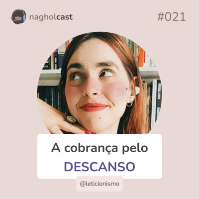 Nagholcast 021 - A cobrança pelo descanso (Leticionismo)