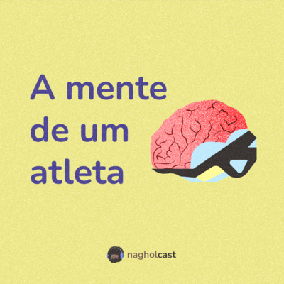 Nagholcast 032 - A mente de um atleta profissional (Ulan Bastos Galinski feat. Mari Gomes)