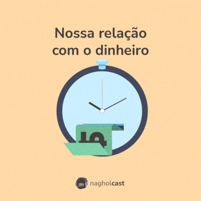 Nagholcast 035 - Nossa relação com o dinheiro (Priscila Mendonça)