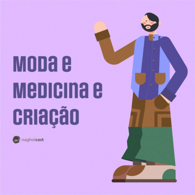Nagholcast 043 - Moda, Medicina e Criação (Com Vitor Arruda)