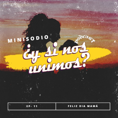 EP-11 -Minisodio - Gracias Mamá