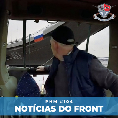 PHM #104 - Notícias do Front