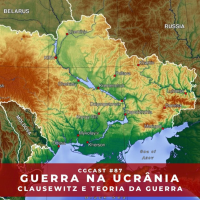 CGCast #087 - Clausewitz e a Teoria da Guerra aplicadas ao Conflito na Ucrânia