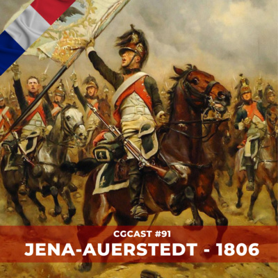 CGCast #091 - Jena-Auerstedt, 1806 - Campanhas Napoleônicas