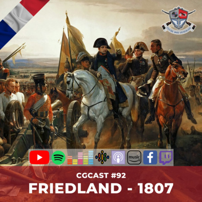 CGCast #92 - Eylau e Friedland, 1807 - Campanhas Napoleônicas