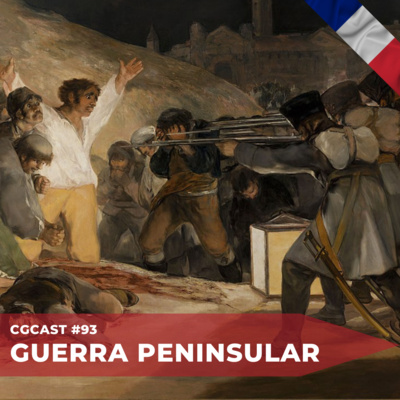 CGCast #093 - Guerra Peninsular - Parte 1