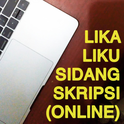 Eps. 5: Lika Liku Sidang Skripsi (Online)