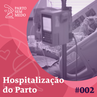 #002 - Hospitalização do Parto