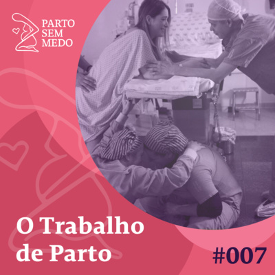 #007 - Trabalho de Parto