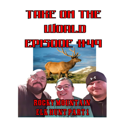 Episode #49 Colorado Elk Hunting Trip PT 1 episode artwork