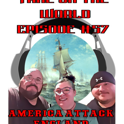 Episode #57 Take On The World America Attacks .... ENGLAND? episode artwork