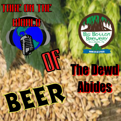 TOTW Beer Review - Big Bottom Brewing - The Dewd Abides episode artwork