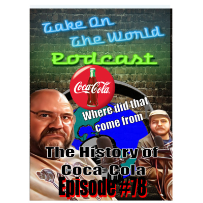 Episode #78 WE ARE BACK!!!! The History of Coca-Cola Where did it come from? episode artwork
