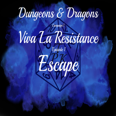 Viva La Resistance | C1E1 | Escape | D&D 5e Actual Play Viva La Resistance | C1E1 | Escape | D&D 5e Actual Play
