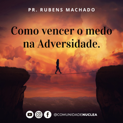 Pr. Rubens Machado - Como vencer o medo na adversidade. - Ceia do Senhor (Manhã) episode artwork