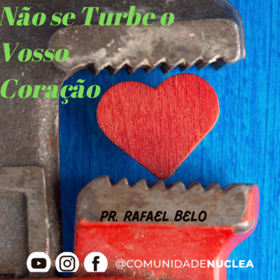 Pr. Rafael Belo - Não se Turbe o Vosso Coração episode artwork