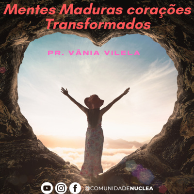 Pra. Vânia Vilela - Mentes maduras corações transformados!  episode artwork